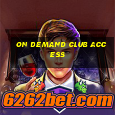 on demand club access