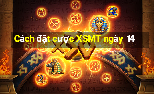 Cách đặt cược XSMT ngày 14