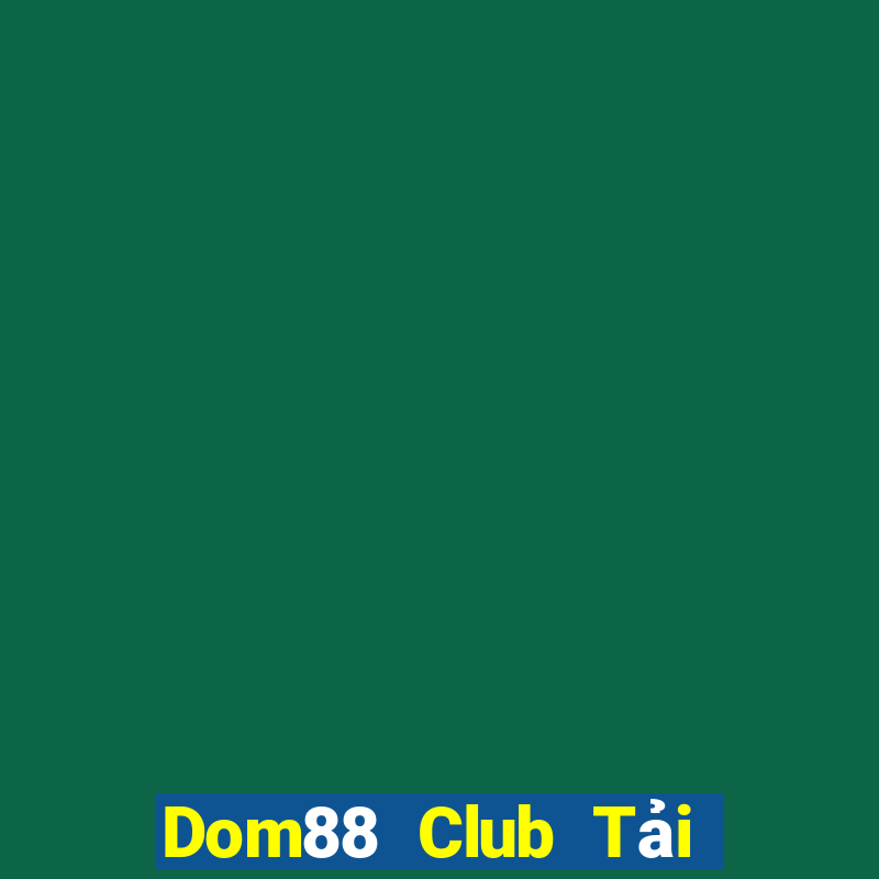 Dom88 Club Tải Game Bài