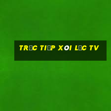 trực tiếp xôi lạc tv