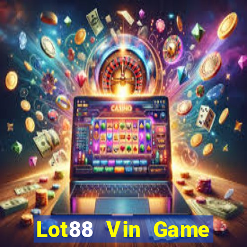 Lot88 Vin Game Bài B52 Đổi Thưởng