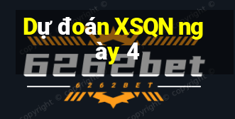 Dự đoán XSQN ngày 4