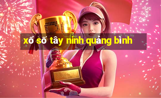 xổ số tây ninh quảng bình