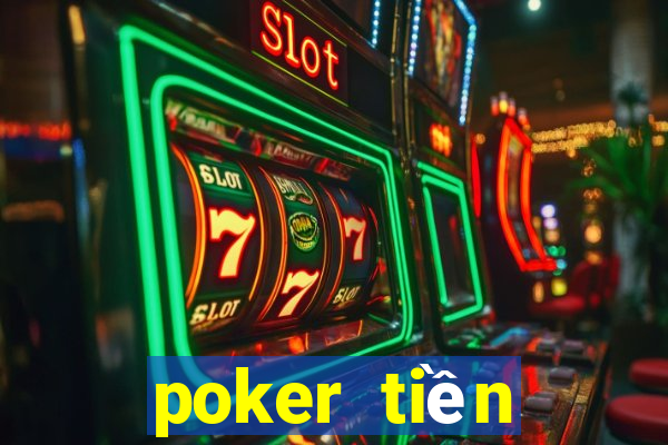 poker tiền điện tử tốt nhất