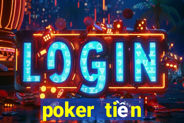 poker tiền điện tử tốt nhất