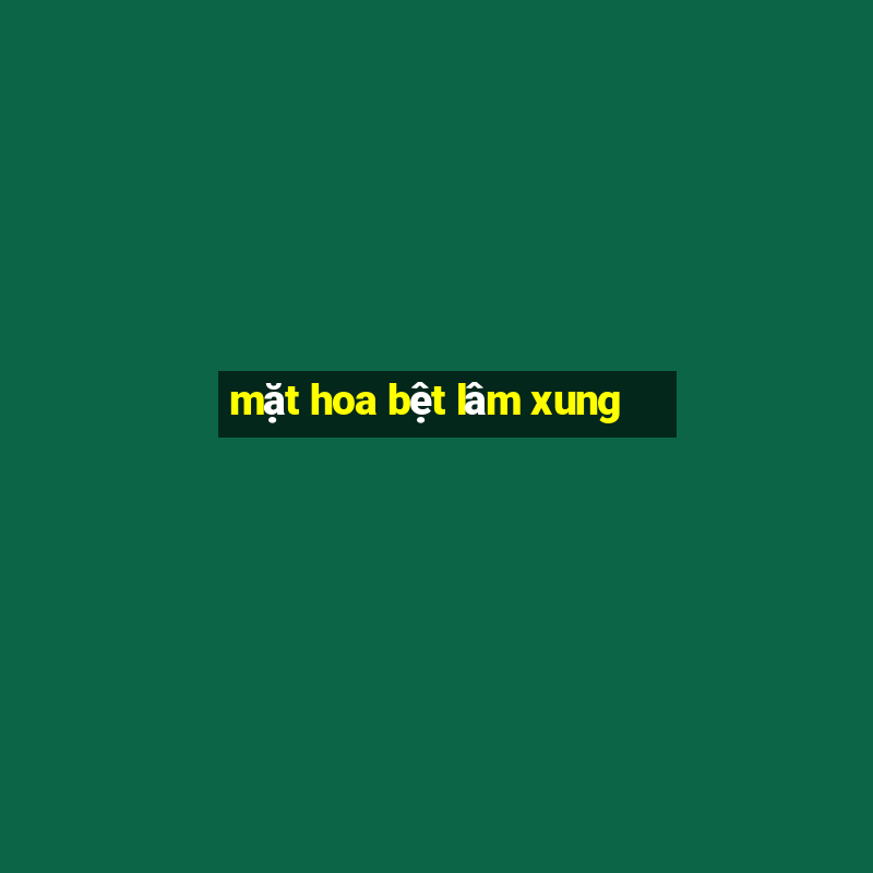 mặt hoa bệt lâm xung