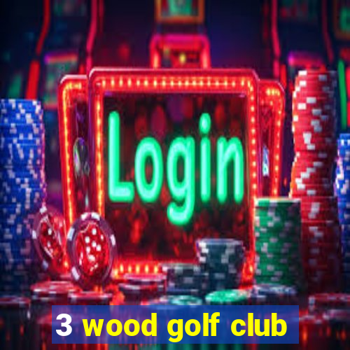 3 wood golf club