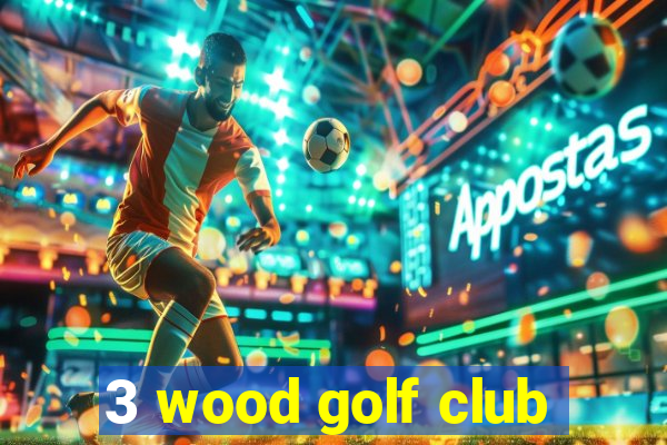 3 wood golf club