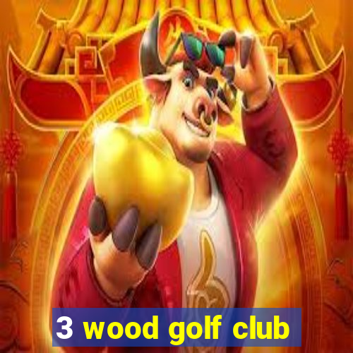 3 wood golf club