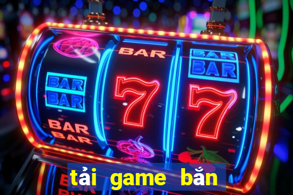 tải game bắn cá siêu thị