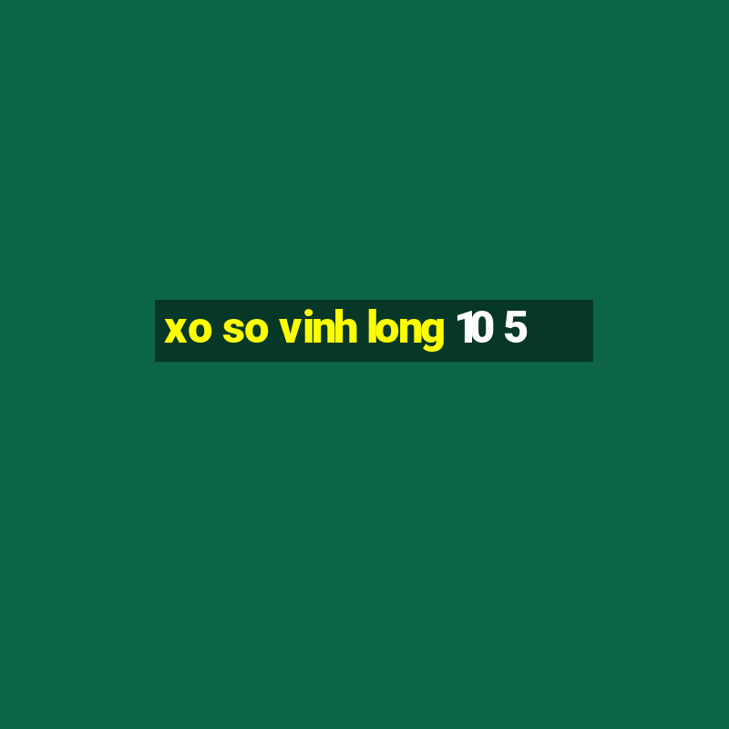 xo so vinh long 10 5