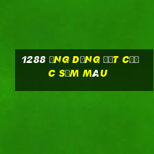 1288 Ứng dụng đặt cược sắm màu