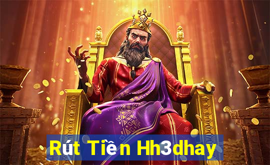 Rút Tiền Hh3dhay