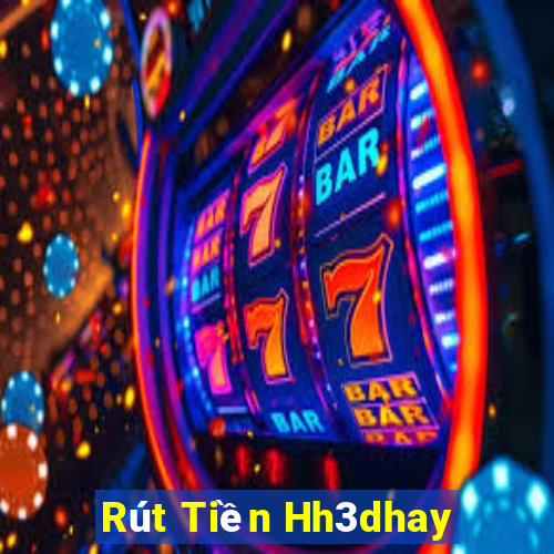 Rút Tiền Hh3dhay