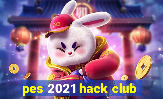 pes 2021 hack club