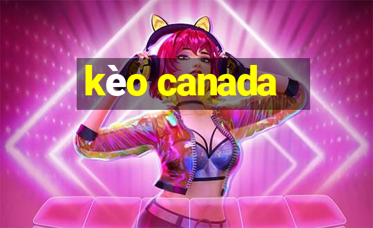 kèo canada