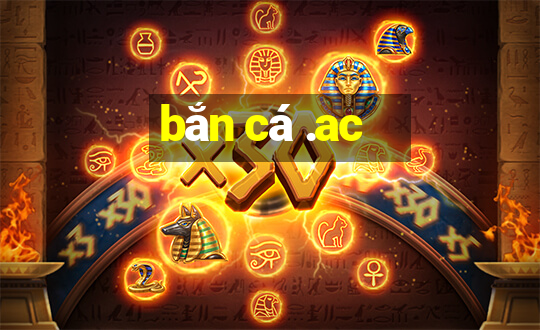 bắn cá .ac