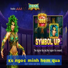 xs ngoc minh hom qua