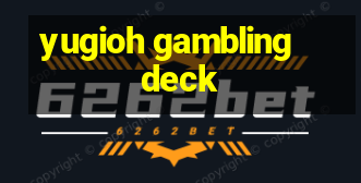 yugioh gambling deck