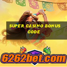 super casino bonus code