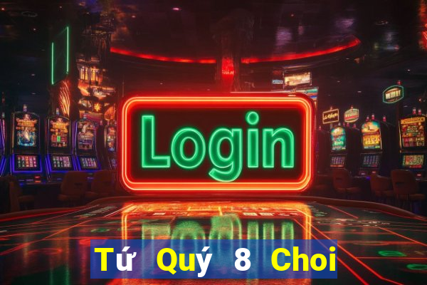 Tứ Quý 8 Choi Game Bài