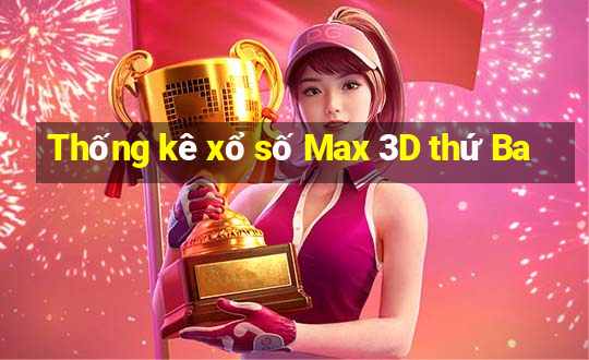 Thống kê xổ số Max 3D thứ Ba