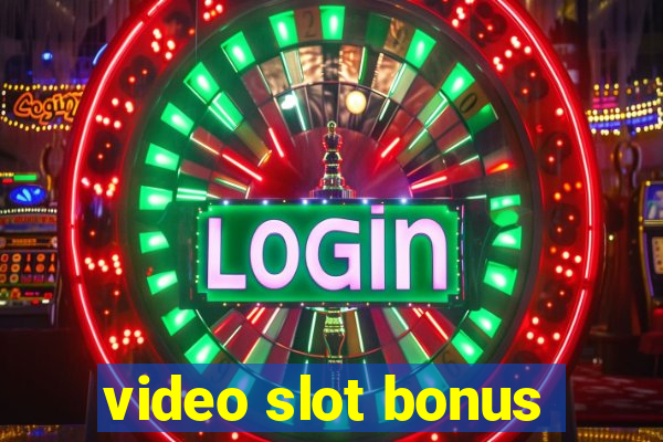 video slot bonus