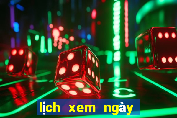 lịch xem ngày tốt xấu