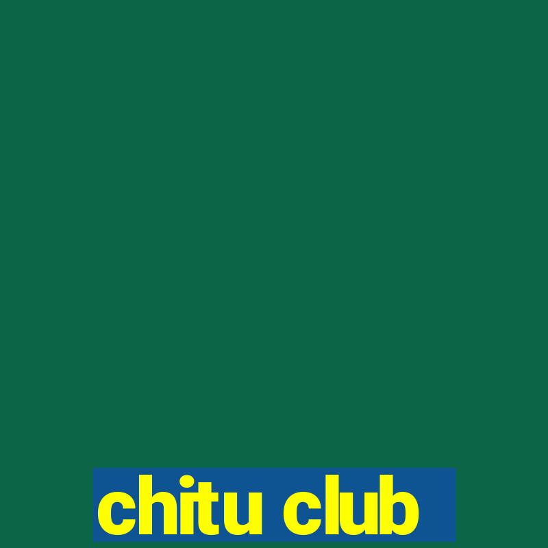 chitu club