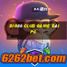 Big86 Club Game Bài Pc