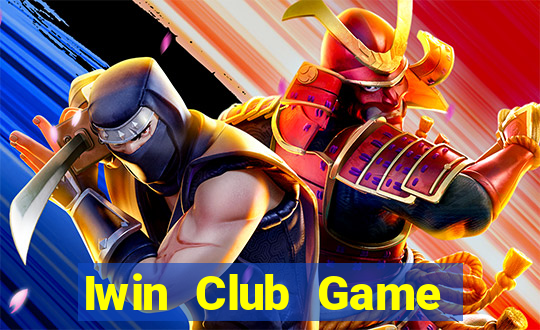 Iwin Club Game Bài Online Miễn Phí