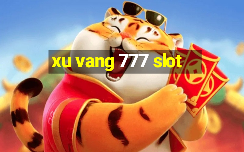 xu vang 777 slot