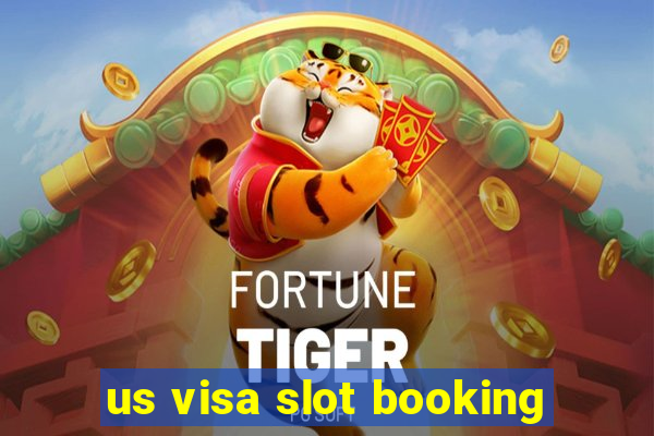 us visa slot booking