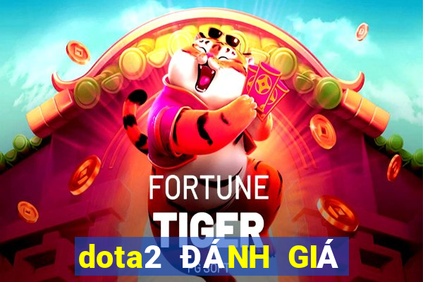 dota2 ĐÁNH GIÁ Ở ĐÂU