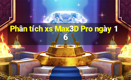 Phân tích xs Max3D Pro ngày 16