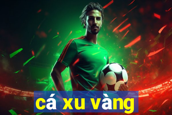 cá xu vàng