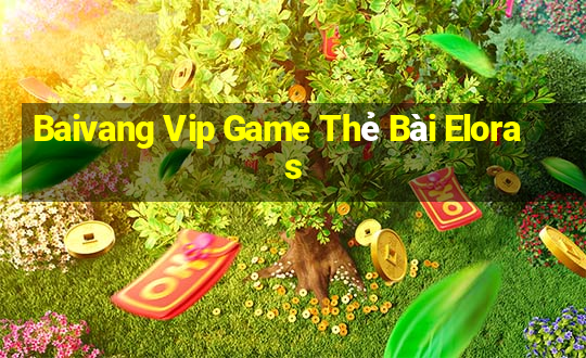 Baivang Vip Game Thẻ Bài Eloras