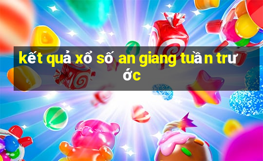 kết quả xổ số an giang tuần trước