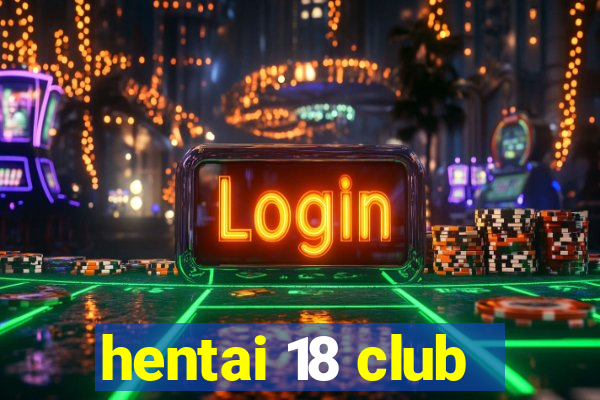 hentai 18 club