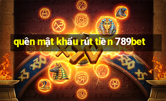 quên mật khẩu rút tiền 789bet