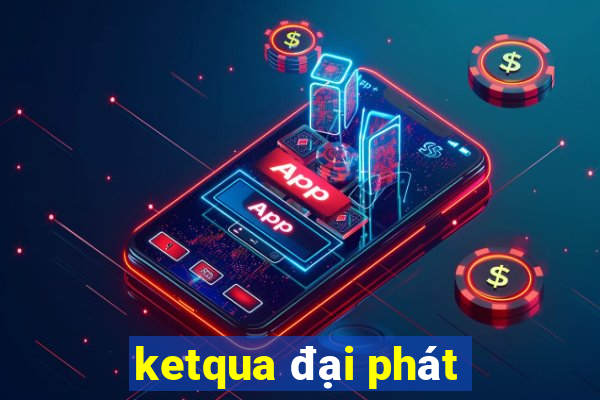 ketqua đại phát