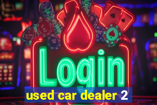 used car dealer 2