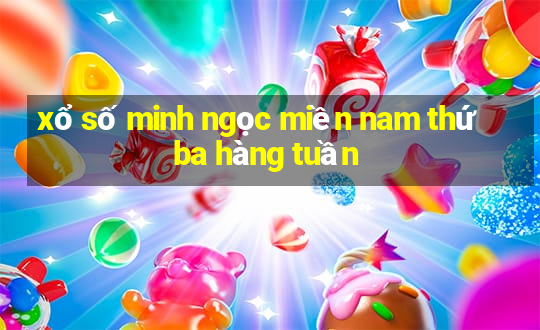 xổ số minh ngọc miền nam thứ ba hàng tuần