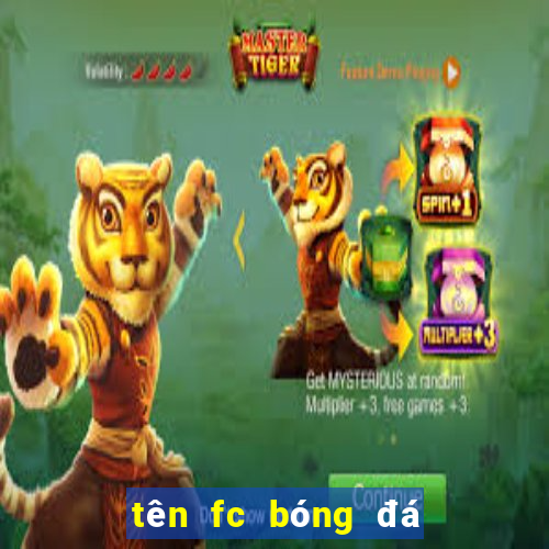 tên fc bóng đá hay tiếng anh