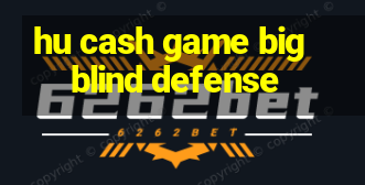 hu cash game big blind defense