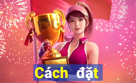 Cách đặt cược XS Max 4D thứ hai