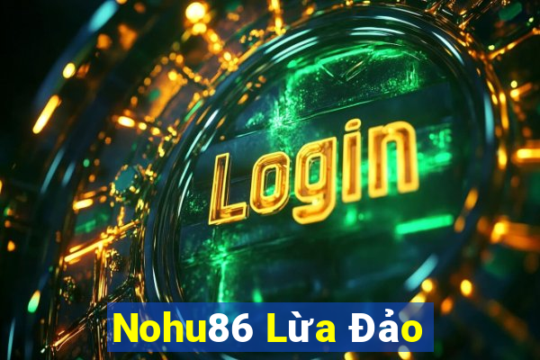 Nohu86 Lừa Đảo