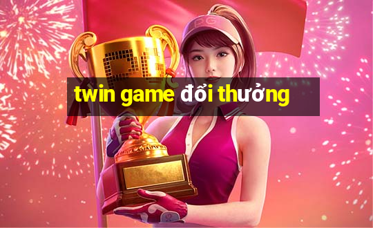 twin game đổi thưởng