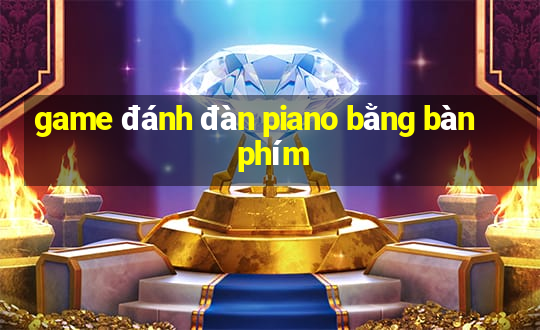 game đánh đàn piano bằng bàn phím