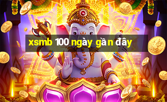 xsmb 100 ngày gần đây